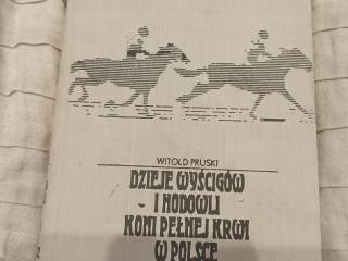 Pruski Witold - Dzieje wyścigów i hodowli koni pełnej krwi w Polsce.