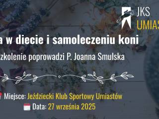 "Zioła w diecie i samoleczeniu koni"- szkolenie z P. Joanną Smulską